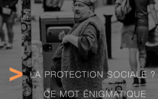 La protection sociale ? Ce mot énigmatique.